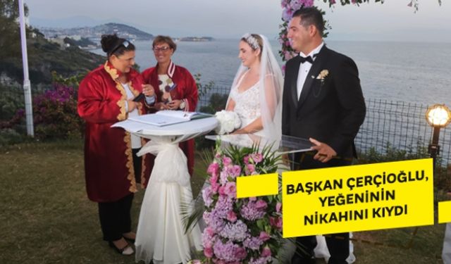 Başkan Çerçioğlu, yeğeninin nikahını kıydı