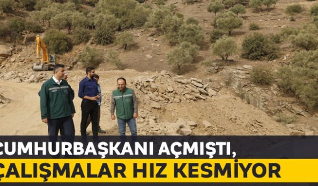 Cumhurbaşkanı açmıştı, çalışmalar hız kesmiyor