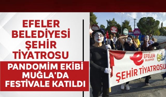 Efeler Belediyesi Şehir Tiyatrosu Pandomim Ekibi Muğla'da festivale katıldı