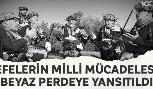 Efelerin Milli Mücadelesi beyaz perdeye yansıtıldı