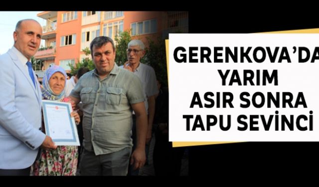 Gerenkova´da yarım asır sonra tapu sevinci