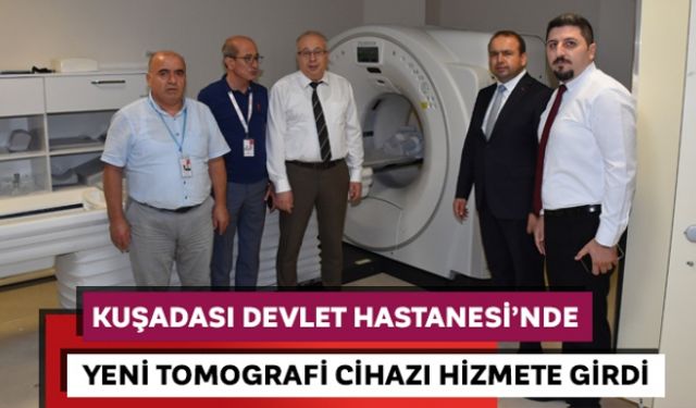 Kuşadası Devlet Hastanesi´nde Yeni Tomografi Cihazı hizmete girdi