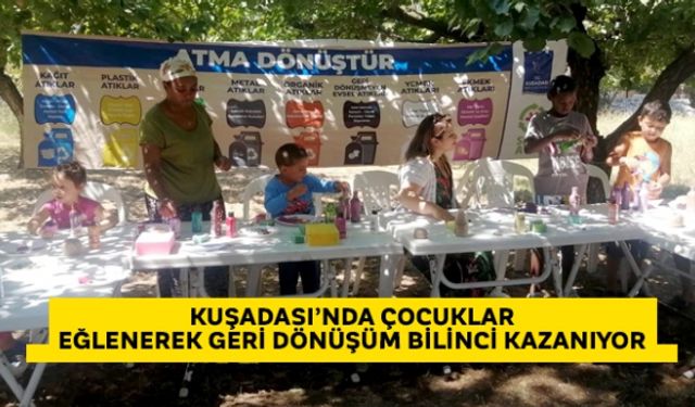 Kuşadası´nda çocuklar eğlenerek geri dönüşüm bilinci kazanıyor