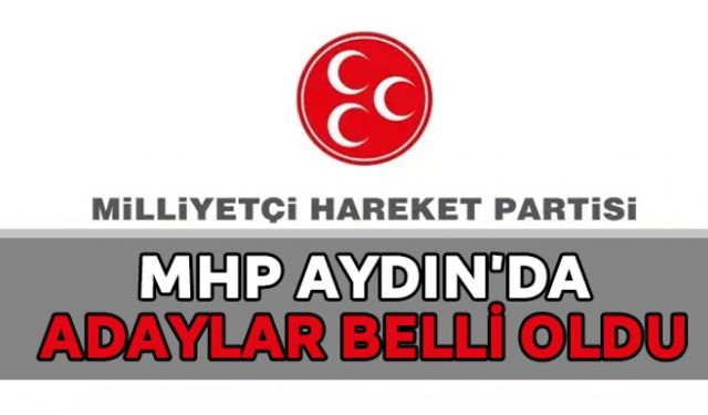 MHP Aydın'da adaylar belli oldu