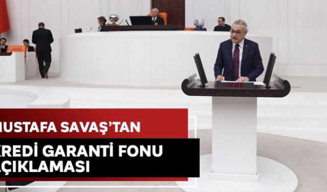 Mustafa Savaş´tan Kredi Garanti Fonu Açıklaması