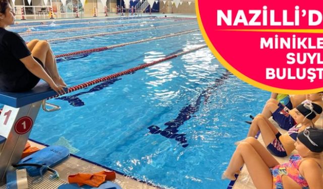 Nazilli´de minikler suyla buluştu