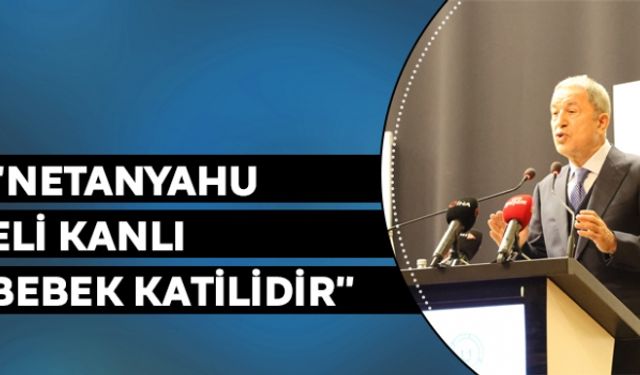 "Netanyahu eli kanlı bebek katilidir"