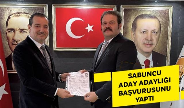 Sabuncu aday adaylığı başvurusunu yaptı