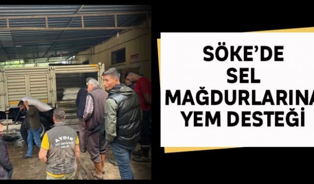 Söke´de sel mağdurlarına yem desteği