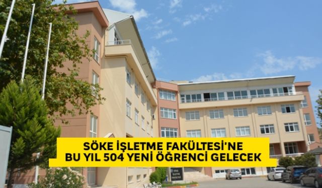 Söke İşletme Fakültesi'ne bu yıl 504 yeni öğrenci gelecek