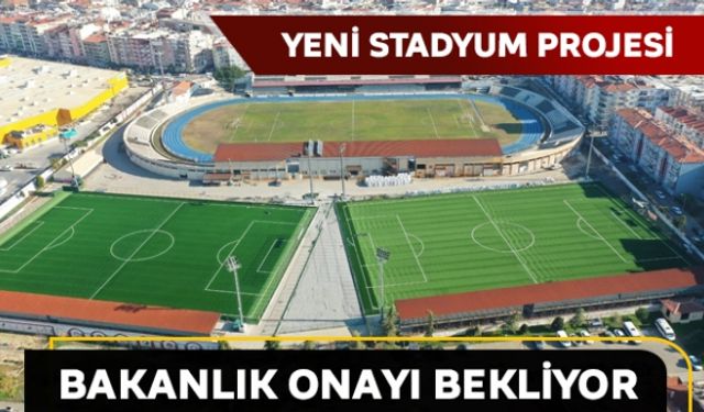 Yeni stadyum projesi bakanlık onayı bekliyor