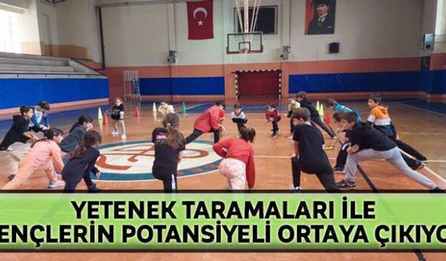 Yetenek taramaları ile gençlerin potansiyeli ortaya çıkıyor