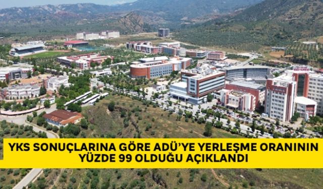 YKS sonuçlarına göre ADÜ´ye yerleşme oranının yüzde 99 olduğu açıklandı