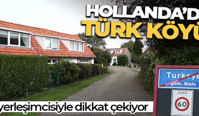 Hollanda'da 19 kişilik Türk köyü