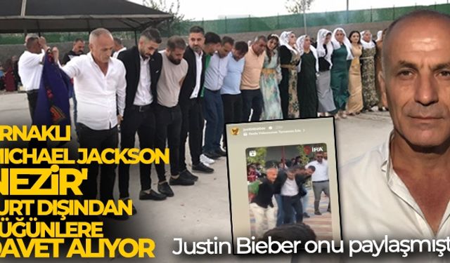 Justin Bieber'in paylaştığı Şırnaklı `Michael Jackson Nezir' yurt dışından düğünlere davet alıyor