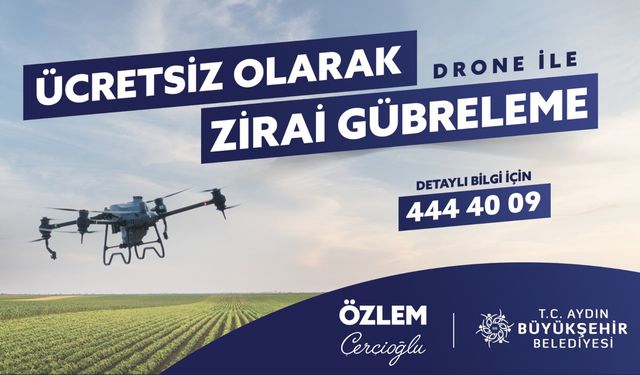 Çerçioğlu'ndan Aydın çiftçisine dronlu gübreleme desteği