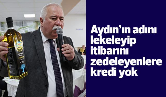Aydın’ın adını lekeleyip itibarını zedeleyenlere kredi yok