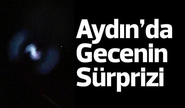 Aydın’da Gecenin Sürprizi