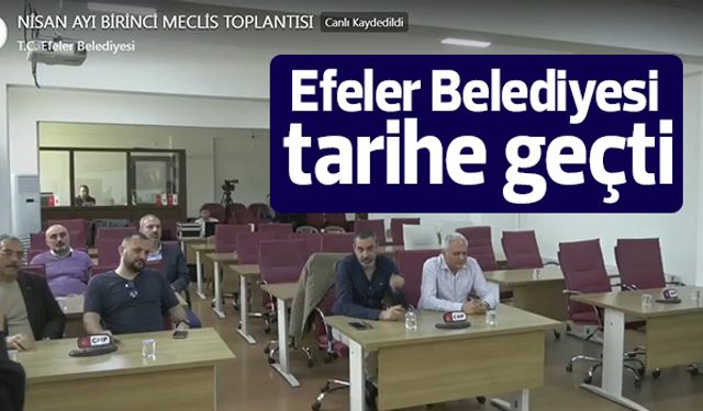 Efeler Belediyesi tarihe geçti
