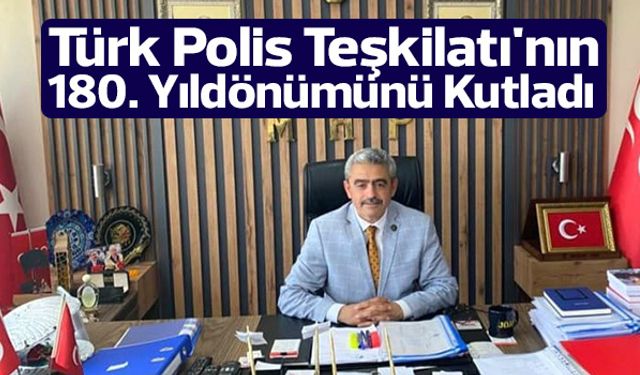 Başkan Alıcık, Türk Polis Teşkilatı'nın 180. Yıldönümünü Kutladı