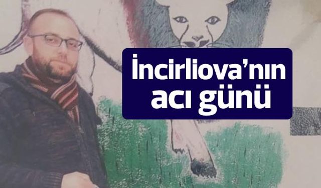 İncirliova'nın acı günü