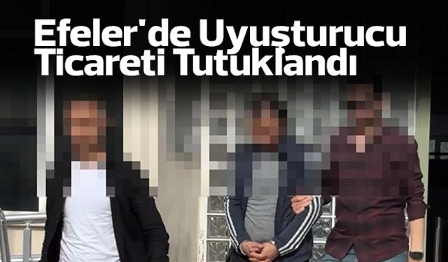 Efeler'de Uyuşturucu Ticareti Yapan Şüpheli Tutuklandı