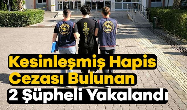 Kesinleşmiş Hapis Cezası Bulunan 2 Şüpheli Yakalandı