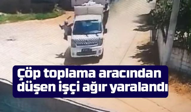 Çöp toplama aracından düşen işçi ağır yaralandı