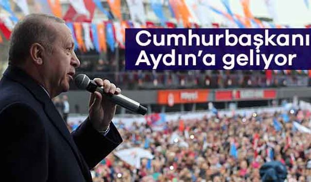 Cumhurbaşkanı Erdoğan Eylül’de Aydın’a Geliyor