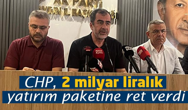 AK Parti İl Başkanı Erdem: “CHP, 2 milyar liralık yatırım paketine ret verdi”