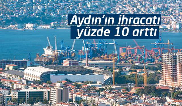 Aydın'ın ihracatı arttı
