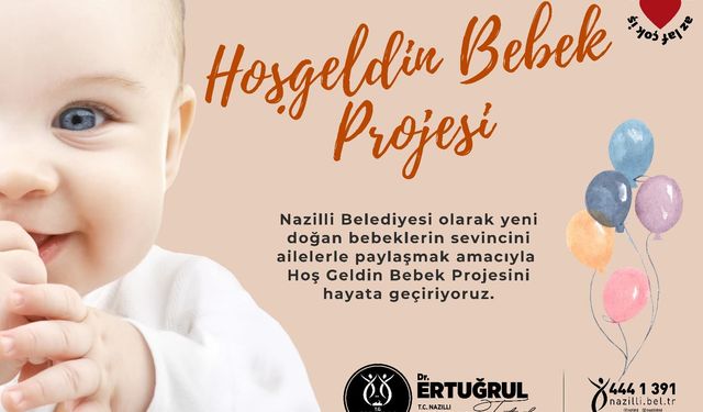 Nazilli Belediyesi ’Hoş Geldin Bebek’ projesini hayata geçiriyor
