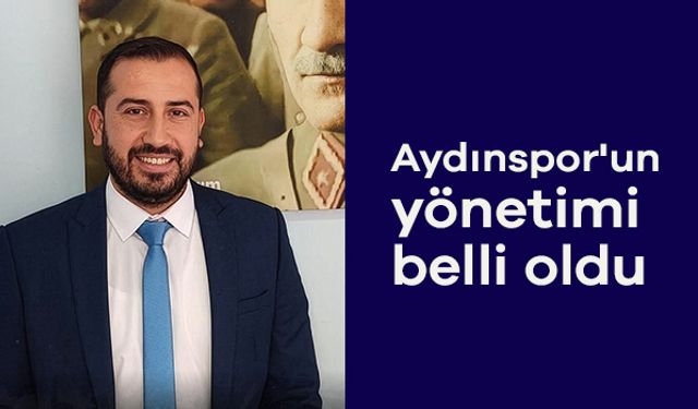 Aydınspor'un yönetimi belli oldu