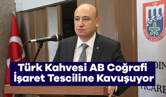 Türk Kahvesi AB Coğrafi İşaret Tesciline Kavuşuyor