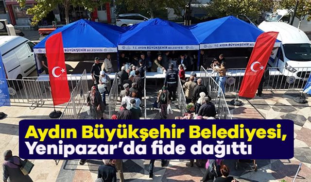 Aydın Büyükşehir Belediyesi, Yenipazar’da fide dağıttı