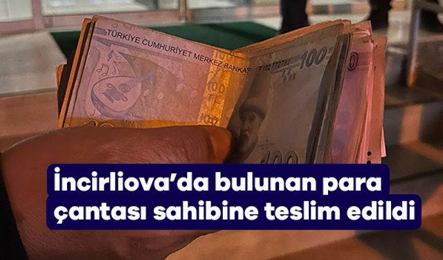 İncirliova’da bulunan para çantası sahibine teslim edildi