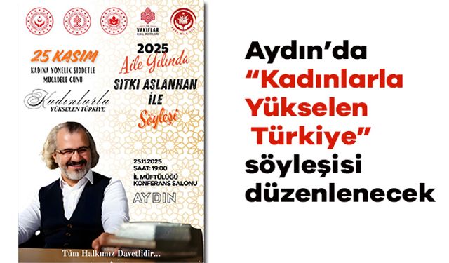 Aydın’da “Kadınlarla Yükselen Türkiye” söyleşisi düzenlenecek