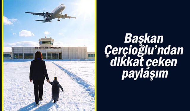 Başkan Çerçioğlu’ndan dikkat çeken paylaşım