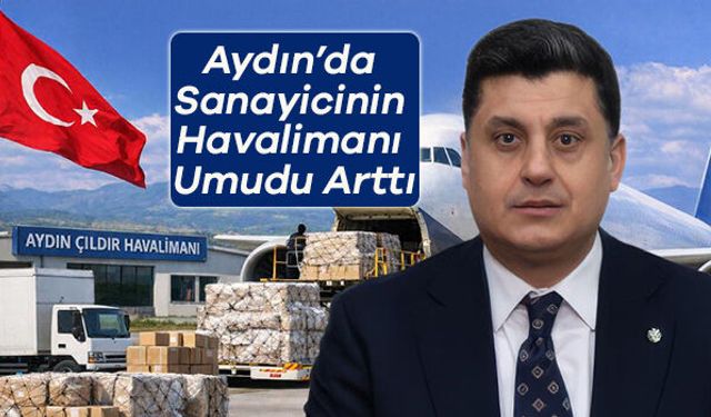Aydın’da Sanayicinin Havalimanı Umudu Arttı