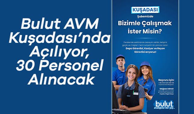Bulut AVM Kuşadası’nda Açılıyor, 30 Personel Alınacak