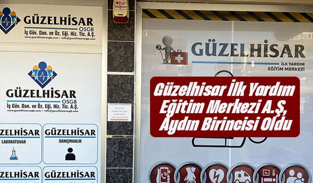 Güzelhisar İlk Yardım Eğitim Merkezi A.Ş, Aydın Birincisi Oldu