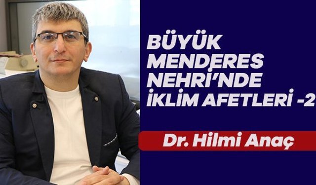 BÜYÜK MENDERES NEHRİ’NDE İKLİM AFETLERİ -2