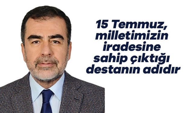 Başkan Erdem: "15 Temmuz, milletimizin iradesine sahip çıktığı destanın adıdır"