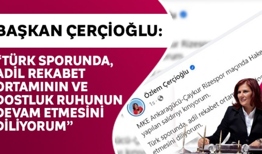Başkan Çerçioğlu: Türk sporunda, adil rekabet ortamının ve dostluk ruhunun devam etmesini diliyorum""