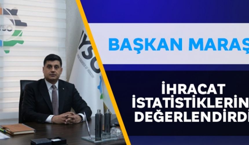 Başkan Maraş, ihracat istatistiklerini değerlendirdi