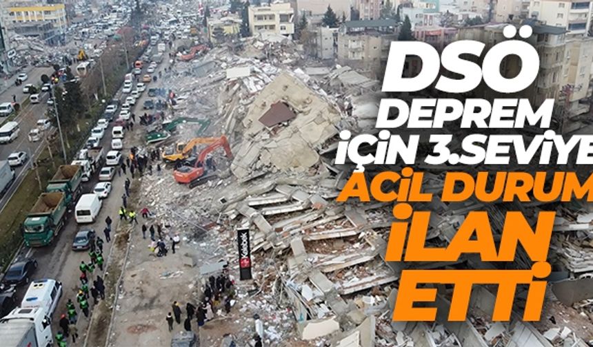 DSÖ deprem için 3. seviye acil durum ilan etti