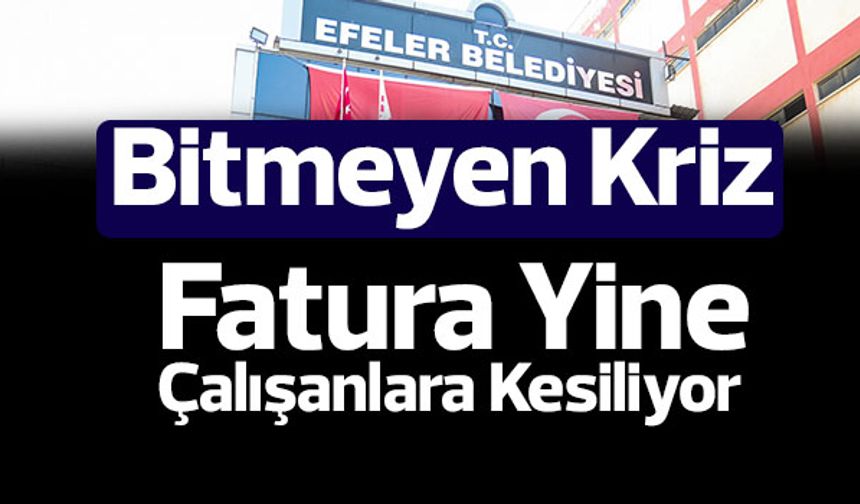 Efeler Belediyesi’nden ‘Yarım Maaş’ Alışkanlığı Devam Ediyor
