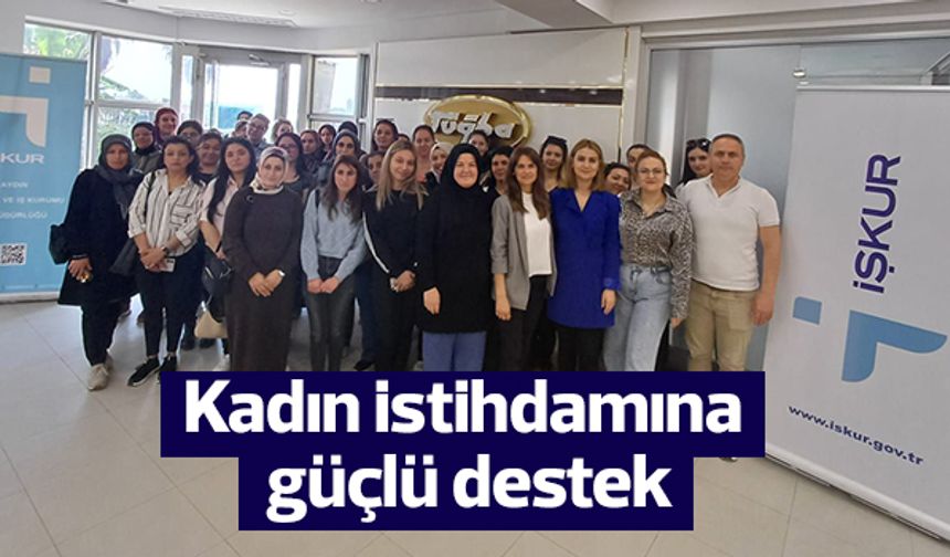 Kadın istihdamına güçlü destek