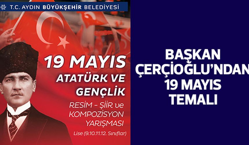 Başkan Çerçioğlu’ndan 19 Mayıs Temalı yarışma