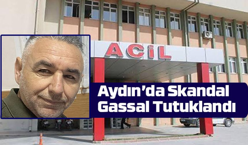 Aydın’da Skandal Gassal Tutuklandı